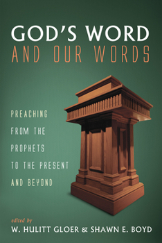 Hardcover God's Word and Our Words: Preaching from the Prophets to the Present and Beyond Book