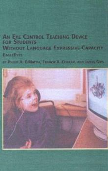 Hardcover An Eye Control Teaching Device for Students Without Language Expressive Capacity: Eagleeyes Book