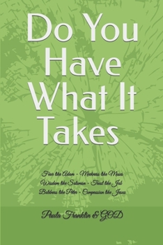 Paperback Do You Have What It Takes Bible Study: Fear like Adam Meekness like Moses Wisdom like Solomon Trust like Job Boldness like Peter Compassion like Jesus Book