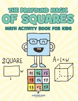 Paperback The Profound Magic of Squares - Math Activity Book for Kids Book