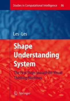 Paperback Shape Understanding System: The First Steps Toward the Visual Thinking Machines Book