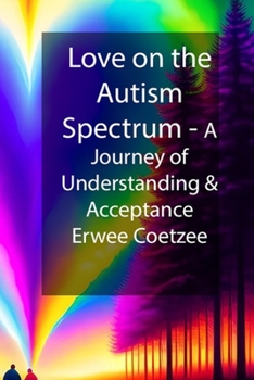 Paperback Love on the Autism Spectrum: A Journey of Understanding and Acceptance Book