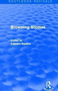 Paperback Browning Studies (Routledge Revivals): Being Select Papers by Members of the Browning Society Book