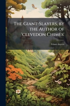 Paperback The Giant-Slayers, by the Author of 'clevedon Chimes' Book