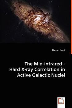 Paperback The Mid-infrared - Hard X-ray Correlation in Active Galactic Nuclei Book