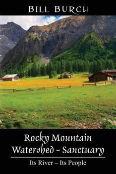 Paperback Rocky Mountain Watershed - Sanctuary: Its River - Its People Book