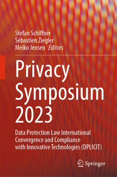 Hardcover Privacy Symposium 2023: Data Protection Law International Convergence and Compliance with Innovative Technologies (Dplicit) Book