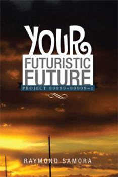 Paperback Your Futuristic Future: Project 99999+99999=1 Book