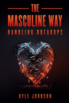 Paperback The Masculine Way - Handling Breakups Book