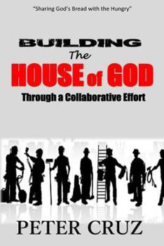 Paperback Building the House of God: Through a Collaborative Effort Book