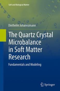 Paperback The Quartz Crystal Microbalance in Soft Matter Research: Fundamentals and Modeling Book