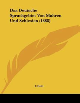 Paperback Das Deutsche Sprachgebiet Von Mahren Und Schlesien (1888) [German] Book