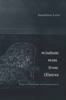 Hardcover Wisdom Won from Illness: Essays in Philosophy and Psychoanalysis Book