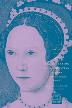 The Education of a Christian Woman: A Sixteenth-Century Manual - Book  of the Other Voice in Early Modern Europe: The Chicago Series
