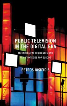 Paperback Public Television in the Digital Era: Technological Challenges and New Strategies for Europe Book