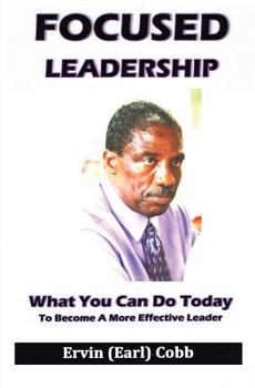 Paperback Focused Leadership: What You Can Do Today to Become a More Effective Leader Book