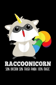 Racoonicorn 50% unicorn 50% trash panda 100% magic: Racoonicorn Funny Trash Panda Raccoon Unicorn Journal/Notebook Blank Lined Ruled 6X9 100 Pages