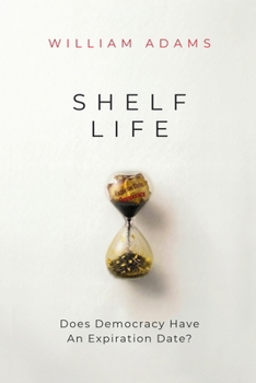 SHELF LIFE: Does Democracy Have An Expiration Date?