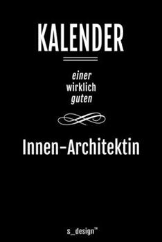 Kalender für Innen-Architekten / Innen-Architekt / Innen-Architektin: Immerwährender Kalender / 365 Tage Tagebuch / Journal [3 Tage pro Seite] für ... Erinnerungen, Sprüche (German Edition)