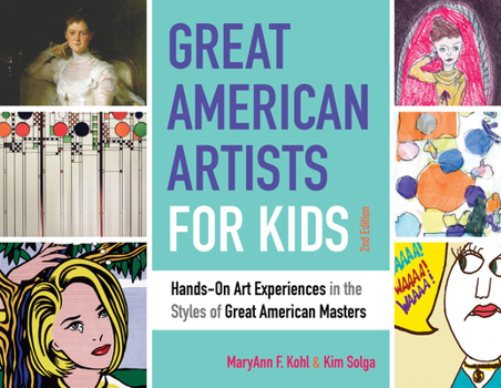 Paperback Great American Artists for Kids: Hands-On Art Experiences in the Styles of Great American Masters Volume 9 Book