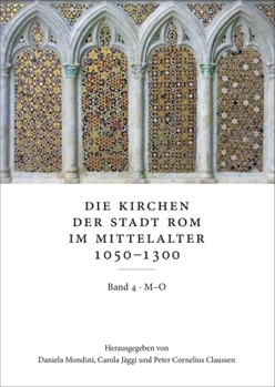 Hardcover Die Kirchen Der Stadt ROM Im Mittelalter 1050-1300, M-O: Ss. Marcellino E Pietro Bis S. Omobono. Bd. 4: (Corpus Cosmatorum Ii,4) [German] Book