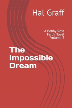 Paperback The Impossible Dream: A Bobby Ross Faith Novel Volume 2 Book