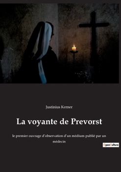 Paperback La voyante de Prevorst: le premier ouvrage d'observation d'un médium publié par un médecin [French] Book