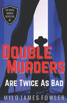 Paperback Double Murders are Twice as Bad: Vic Boyo, Doofus Detective #1 Book