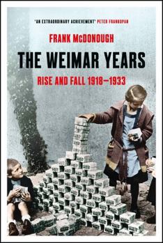 Hardcover The Weimar Years: Rise and Fall 1918-1933 Book