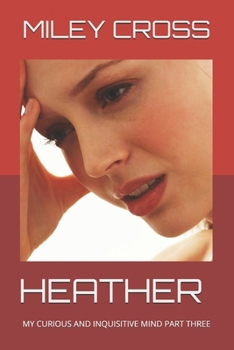 Paperback Heather: My Curious and Inquisitive Mind Part Three Book
