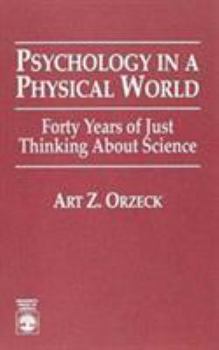 Paperback Psychology in a Physical World: Forty Years of Just Thinking about Science Book