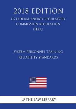 System Personnel Training Reliability Standards (US Federal Energy Regulatory Commission Regulation) (FERC)