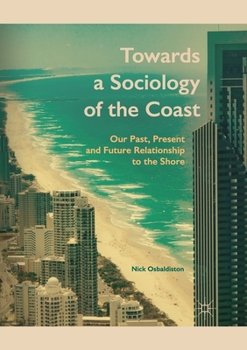 Paperback Towards a Sociology of the Coast: Our Past, Present and Future Relationship to the Shore Book