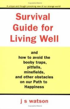 Paperback Survival Guide for Living Well: and How to Avoid the Booby Traps, Pitfalls, Minefields and Other Obstacles on Our Path to Happiness Book