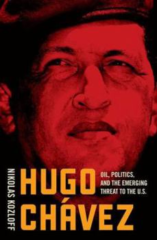 Hardcover Hugo Chávez: Oil, Politics, and the Challenge to the U.S. Book