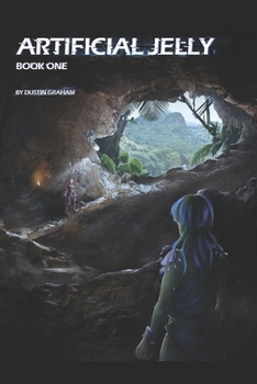 Artificial Jelly: Book One - Book #1 of the Artificial Jelly