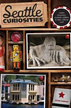 Paperback Seattle Curiosities: Quirky Characters, Roadside Oddities & Other Offbeat Stuff Book
