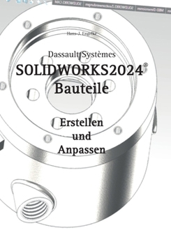 Paperback SOLIDWORKS 2024 Bauteile: Erstellen und Anpassen [German] Book
