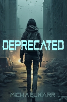 Deprecated: A Young Adult Post-Apocalyptic Thriller - Book #1 of the Deprecated