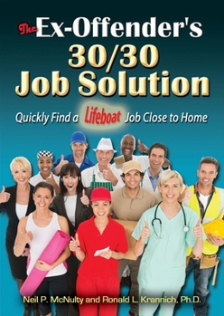 Paperback The Ex-Offender's 30/30 Job Solution: Quickly Find a Lifeboat Job Close to Home Book