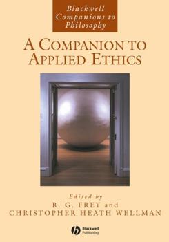 A Companion to Applied Ethics (Blackwell Companions to Philosophy)