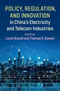Hardcover Policy, Regulation and Innovation in China's Electricity and Telecom Industries Book