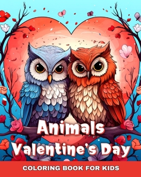 Paperback Valentines Day Animals Coloring Book for Kids: Colouring Pages for Children with Cute Animals in Love Book