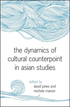 Paperback The Dynamics of Cultural Counterpoint in Asian Studies Book