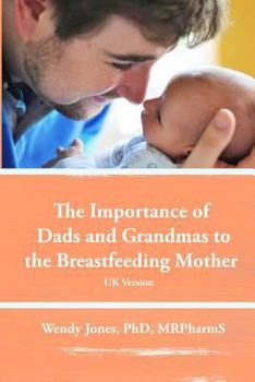 Paperback The Importance of Dads and Grandmas to the Breastfeeding Mother: UK Version Book