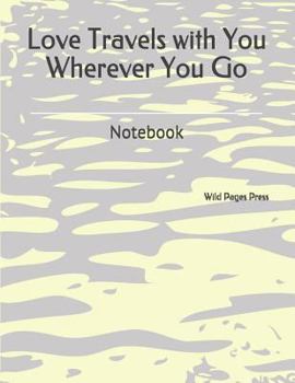 Paperback Love Travels with You Wherever You Go: Notebook Book