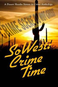 Paperback SoWest: Crime Time: Sisters in Crime Desert Sleuths Chapter Anthology Book