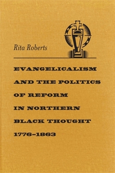 Hardcover Evangelicalism and the Politics of Reform in Northern Black Thought, 1776-1863 Book