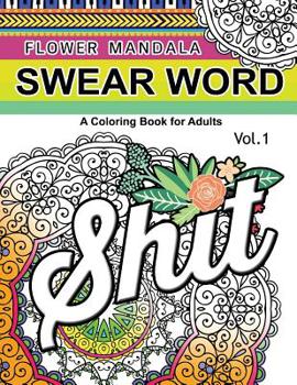 Paperback Flower Mandala Swear Word Vol.1: A Coloring book for adults Book