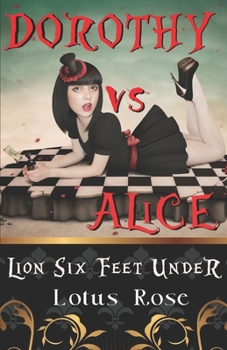 Dorothy vs. Alice: Lion Six Feet Under - Book #11 of the Malice in Wonderland